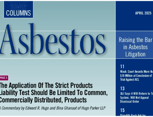 Edward R. Hugo’s Commentary: “The Application Of The Strict Products Liability Test Should Be Limited To Common, Commercially Distributed, Products” is published by HARRISMARTIN.